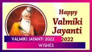 Happy Valmiki Jayanti 2022 Wishes and Messages To Share on Maharishi Valmiki&rsquo;s Birth Anniversary