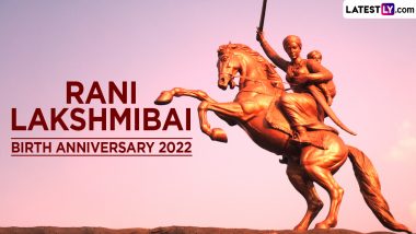 Rani Lakshmi Bai Jayanti 2022 Date: Know History, Significance and Everything About The Birth Anniversary of India's Brave Warrior Queen