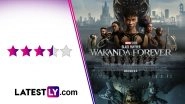 Black Panther Wakanda Forever Movie Review: Tenoch Huerta, Letitia Wright Bring Their A-Game to Marvel&rsquo;s Most Poignant Film Yet! (LatestLY Exclusive)