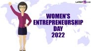 Women&rsquo;s Entrepreneurship Day 2022 Date and Significance: Know All About the Day That Encourages Female Entrepreneurs and Celebrates All the Work They Do