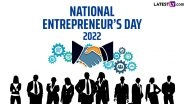 National Entrepreneur&rsquo;s Day 2022 Quotes and Images: WhatsApp Messages, Greetings, HD Wallpapers and SMS To Celebrate Entrepreneurship