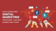 Business News | How Leveraging Digital Marketing Strategies Can Help During Inflation