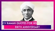 CV Raman&rsquo;s 134th Birth Anniversary: Share Quotes & Sayings by CV Raman To Honour Him on This Day