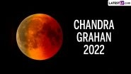 Chandra Grahan 2022 on November 8: Get Full Details of &lsquo;Blood Moon&rsquo; Visibility, Moonrise Timings, Umbral Phase and Duration of the Lunar Eclipse From All Parts of India