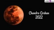 Chandra Grahan 2022 on November 8: Know Sutak Timing, Visibility in India and Significance of the Last Total Lunar Eclipse of the Year