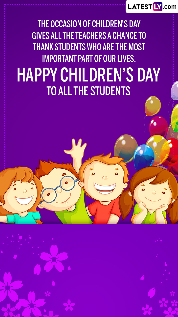 Happy Children's Day 2022 Greetings From Teachers for Their Loving Students  | 🙏🏻 LatestLY