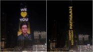 Burj Khalifa Lights Up Honouring Shah Rukh Khan on His 57th Birthday With the Message &lsquo;Happy Birthday Pathaan&rsquo; (Watch Video)