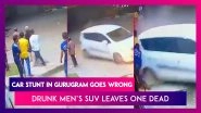 On Camera: Chilling Car Stunt In Gurugram Goes Wrong; Drunk Men&rsquo;s SUV Leaves One Dead