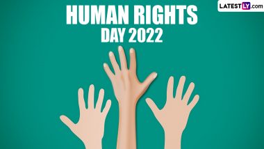 Human Rights Day 2022 Date and Theme: Know All About History and Significance of the Day That Raises Awareness About Universal Human Rights