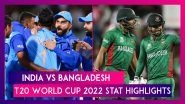IND vs BAN T20 World Cup 2022 Stat Highlights: India Return to Winning Ways