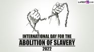 International Day for the Abolition of Slavery 2022: Know Date, History and Significance of the Day Raising Awareness About Prevalent Forms of Slavery