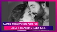 Karan Johar & Kareena Kapoor Welcome Alia Bhatt & Ranbir Kapoor&rsquo;s Baby Girl With These Cute Posts
