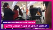 Woman Passenger Attacks Emirates Airline Employee After Missing Flight At Mexico Airport