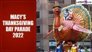 Macy&rsquo;s Thanksgiving Day Parade 2022 Date, Time and Route: All You Need To Know About the Annual Thanksgiving Day Parade in New York City