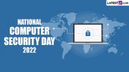 National Computer Security Day 2022: Know Date, History and Significance of the Day That Raises Awareness About Cyber Threats
