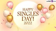 Happy Singles&rsquo; Day 2022 Wishes: Share WhatsApp Messages, Greetings, Images, HD Wallpapers, SMS and Quotes To Celebrate Singlehood in China