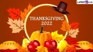 Happy Thanksgiving 2022 Quotes and Messages: Greetings, Wishes, Images, HD Wallpapers and SMS You Can Share With Your Family and Friends