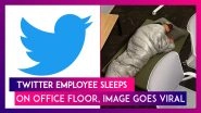 Twitter Employee Sleeps On Office Floor, Picture Goes Viral; Elon Musk To Eliminate Half Of The Social Media Company&rsquo;s Workforce