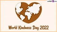 Happy World Kindness Day 2022 Quotes and Sayings: Share WhatsApp Messages, Greetings, Images, HD Wallpapers and SMS on the Day That Reminds Us To Be Kind