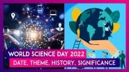 World Science Day For Peace & Development 2022: Date, Theme, History & Significance Of The Day That Connects Science With Society
