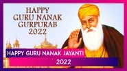 Happy Guru Nanak Jayanti 2022 Messages: Wishes and Gurpurab Images To Celebrate on Kartik Purnima