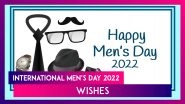 International Men&rsquo;s Day 2022 Wishes and Greetings To Share With All the Men You Know