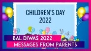 Happy Bal Diwas 2022 Messages From Parents: Share These Children&rsquo;s Day Wishes and Greetings