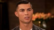 Cristiano Ronaldo Feels &lsquo;Betrayed&rsquo; by Manchester United, Slams Head Coach Erik ten Hag, Says &lsquo;I Don&rsquo;t Care, People Should Listen to the Truth&rsquo; (Watch Video)