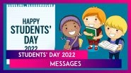 Happy Students&rsquo; Day 2022 Messages & Wishes To Share With All Students Pursuing Their Dreams