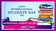 International Students&rsquo; Day 2022 Greetings To Remember the Courage of All Student Activists