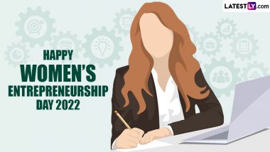 Women’s Entrepreneurship Day 2022 Wishes and Quotes: Share Greetings, WhatsApp Messages, Images, HD Wallpapers and SMS To Celebrate All Women Entrepreneurs on The Day