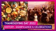 Thanksgiving Day 2022 In United States: History, Significance Of The Day That Celebrates The Blessings Of The Past Year