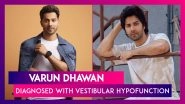 Varun Dhawan Diagnosed With Vestibular Hypofunction, Shares Update On His Health, Says, &lsquo;I Am Doing Much Better&rsquo;