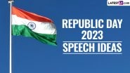 Republic Day 2023 Speech Ideas in English for School Functions & Competitions: Inspirational Speeches and Patriotic Quotes for India&rsquo;s 74th Republic Day (Watch Videos)