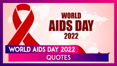 World AIDS Day 2022 Quotes, Sayings and Messages To Share for Raising Awareness on the Day