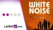 White Noise Movie Review: Adam Driver&rsquo;s Dedicated Performance Can't Save Noah Baumbach's Uneven Absurdist Drama (LatestLY Exclusive)