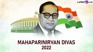 Mahaparinirvan Din 2022 Messages & Pictures: WhatsApp Status, HD Images, SMS and Quotes To Remember Dr BR Ambedkar on His Death Anniversary
