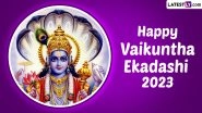Vaikuntha Ekadashi 2023 Wishes and Greetings: WhatsApp Messages, Images, HD Wallpapers and SMS You Can Share on This Auspicious Day Dedicated to Lord Vishnu