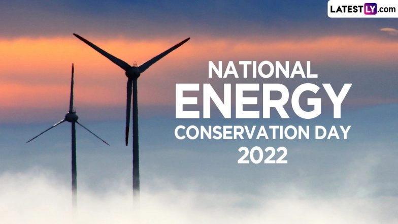 National Energy Conservation Day 2022 Date &amp; Significance: Know the History of the Day That Encourages People To Use Energy Efficiently