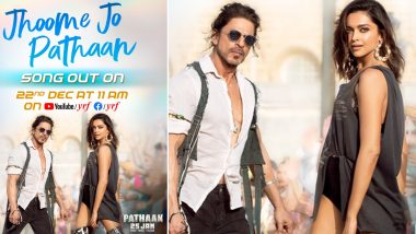 Pathaan Song Jhoome Jo Pathaan: Second Track From Shah Rukh Khan-Deepika Padukone's Film to Be Out on December 22 at This Time!