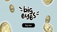 Business News | Why Big Eyes Coin, Binance Coin, and Litecoin Could Be Trending Today
