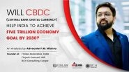 Business News | Will CBDC (Central Bank Digital Currency) Help India to Achieve Five Trillion Economy Goal by 2030?