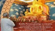 World News | PM Modi Projects Buddhism as Unique Part of India's Foreign Policy