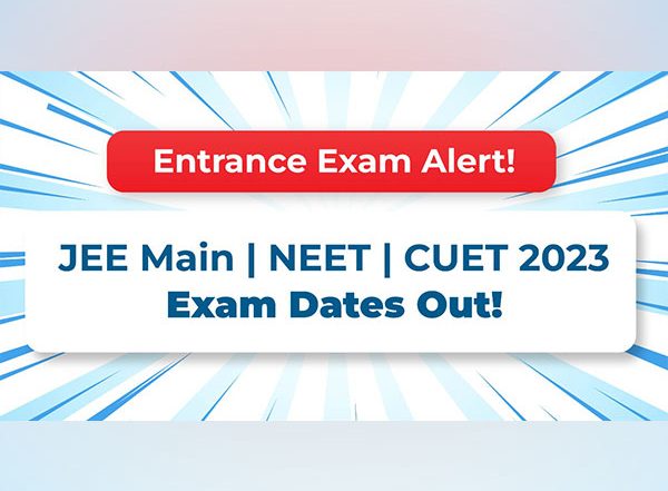 Business News | NTA JEE Main | NEET | CUET 2023 Exam Dates Out! Section-wise Exam Strategy To Crack The Exam in One Go