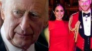 Entertainment News | King Charles Has Invited Harry, Meghan to His Coronation: Reports
