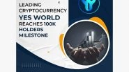 Business News | Pay with Crypto Company - YES WORLD Reaches a Significant Milestone of 100k Holders