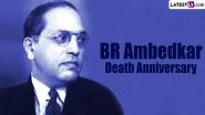 BR Ambedkar Death Anniversary: Know Mahaparinirvan Divas 2022 Date, History and Significance of the Day To Remember Babasaheb Ambedkar
