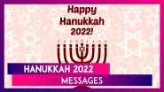 Hanukkah 2022 Messages: Share Wishes, Greetings and Images During the Jewish Festival