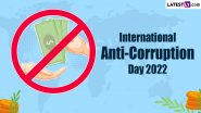 International Anti-Corruption Day 2022: Know Date, History and Significance of the Day That Raises Awareness About Preventing Corruption