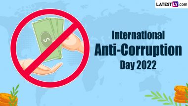International Anti-Corruption Day 2022: Know Date, History and Significance of the Day That Raises Awareness About Preventing Corruption